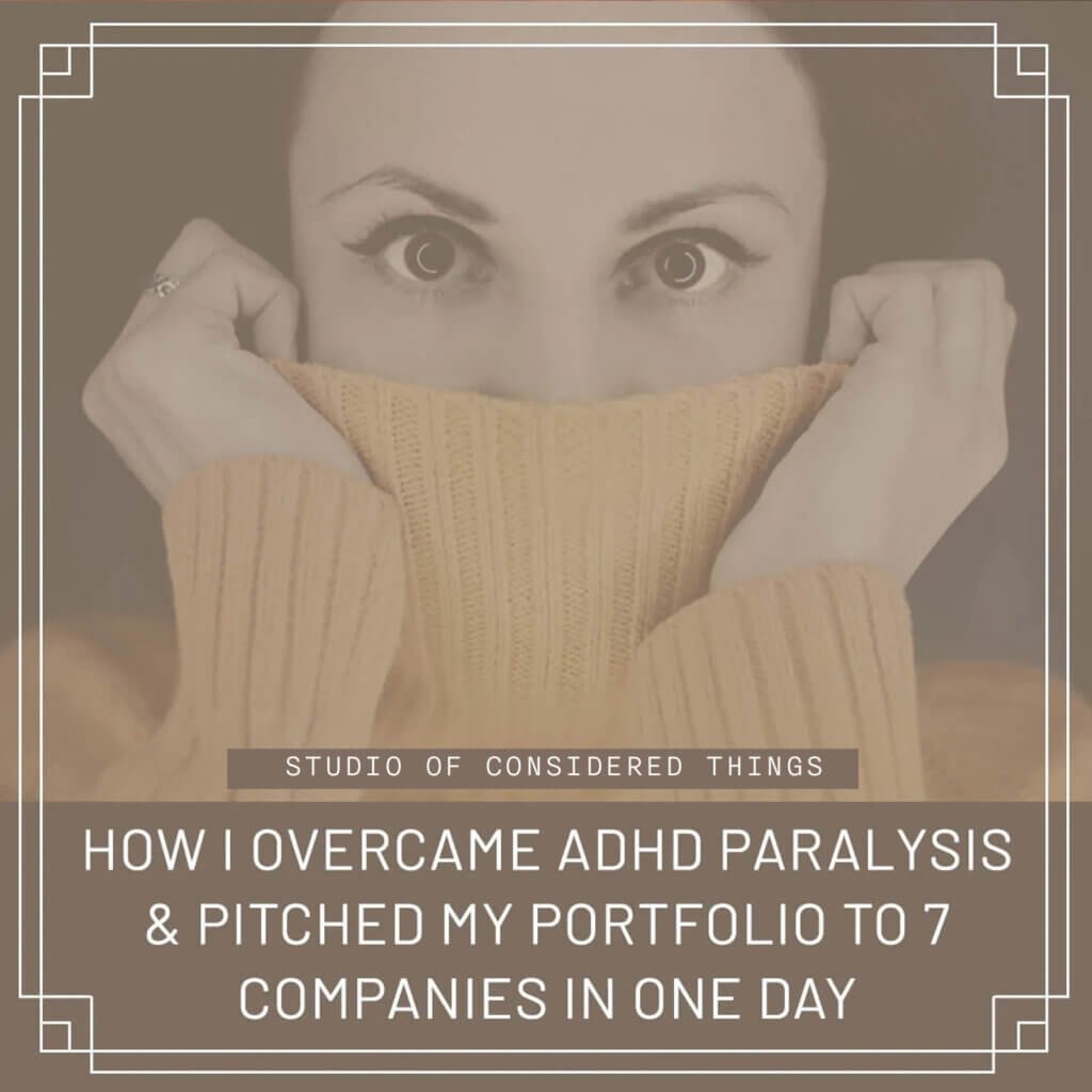 How I Overcame ADHD Paralysis & Pitched My Portfolio to 7 Companies in One Day